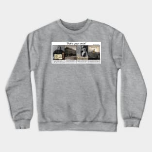 Bob' your uncle Crewneck Sweatshirt